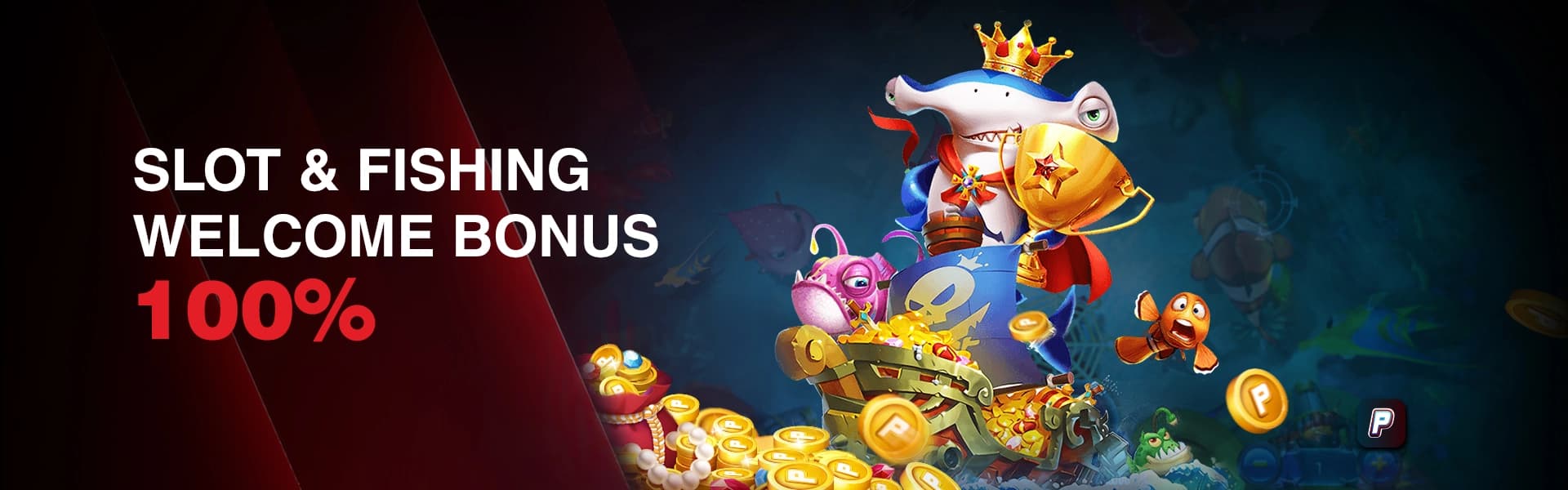 Slot & Fishing Welcome Bonus 100%